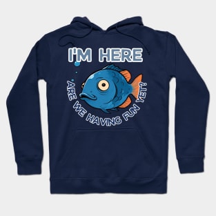 fathers day,  I'm here, are we having fun yet? / Fishing Buddies / Father's Day gift Hoodie
